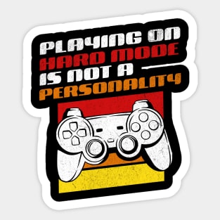 Playing On Hard Mode Is Not A Personality - Funny Gamer Sticker